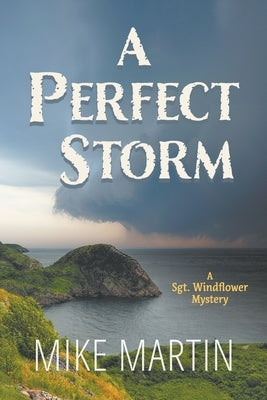 A Perfect Storm: A Sgt. Windflower Mystery by Martin, Mike