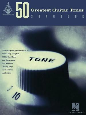 50 Greatest Guitar Tones Songbook by Hal Leonard Corp