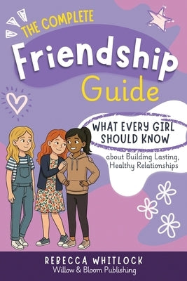 The Complete Friendship Guide by Whitlock, Rebecca