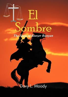 El Sombre: The Saga of Boozer Runyan by Moody, Davy L.
