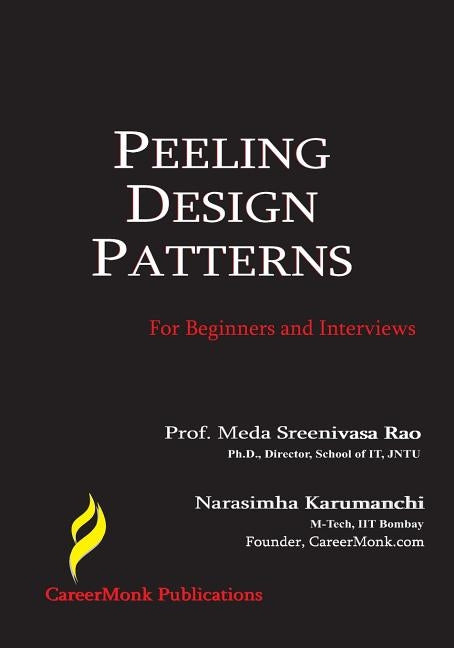 Peeling Design Patterns: For Beginners & Interviews (Design Interview Questions) by Karumanchi, Narasimha