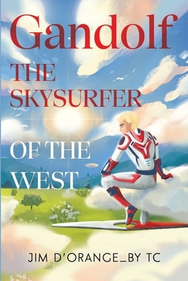 Gandolf The Skysurfer of the West by D'Orange_bytc, Jim
