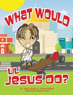 What Would Lil' Jesus Do? by Walker, Victor