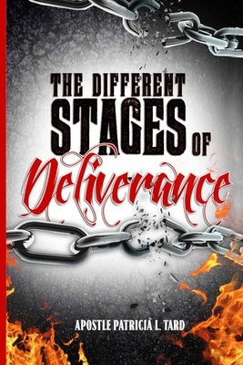 The Different Stages of Deliverance by Tard, Apostle Patricia L.