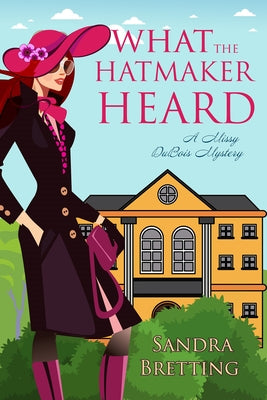 What the Hatmaker Heard by Bretting, Sandra