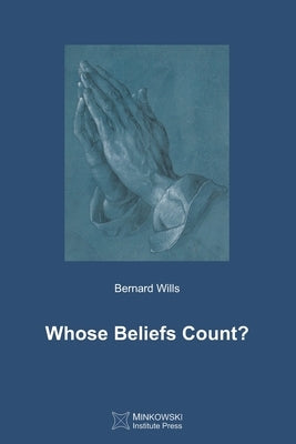 Whose Beliefs Count? by Wills, Bernard
