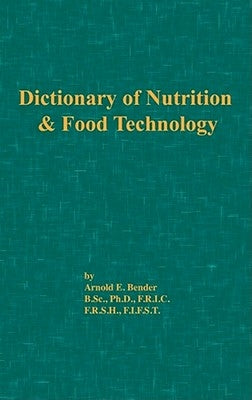 Dictionary of Nutrition and Food Technology by Bender, Arnold E.