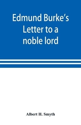 Edmund Burke's Letter to a noble lord by H. Smyth, Albert