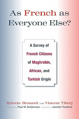 As French as Everyone Else?: A Survey of French Citizens of Maghrebin, African, and Turkish Origin by Brouard, Sylvain