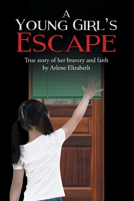 A Young Girl's Escape by Elizabeth, Arlene
