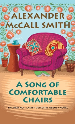 A Song of Comfortable Chairs by McCall Smith, Alexander