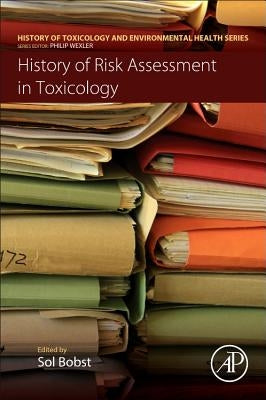 History of Risk Assessment in Toxicology by Bobst, Sol