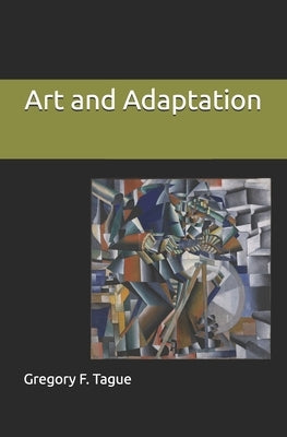 Art and Adaptation by Tague, Gregory F.