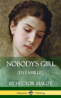 Nobody's Girl (En Famille) (Hardcover) by Malot, Hector