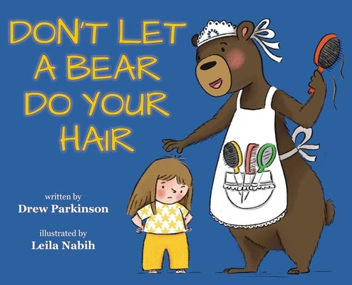 Don't Let a Bear Do Your Hair by Parkinson, Drew