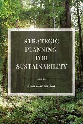 Strategic Planning for Sustainability by Gutterman, Alan S.