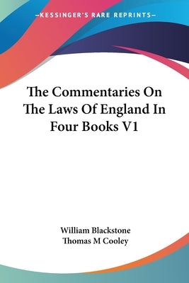 The Commentaries On The Laws Of England In Four Books V1 by Blackstone, William