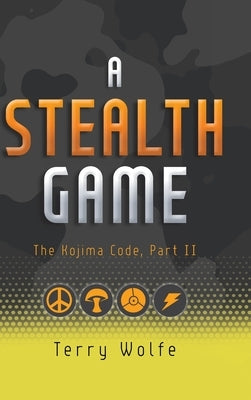 A Stealth Game: The Kojima Code, Part II by Wolfe, Terry