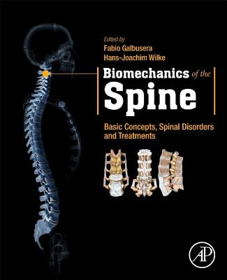 Biomechanics of the Spine: Basic Concepts, Spinal Disorders and Treatments by Galbusera, Fabio