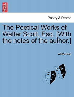 The Poetical Works of Walter Scott, Esq. [With the Notes of the Author.] by Scott, Walter