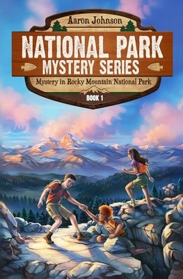 Mystery in Rocky Mountain National Park: A Mystery Adventure in the National Parks by Johnson, Aaron