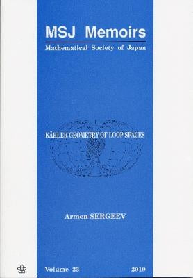 Kã"hler Geometry of Loop Spaces by Sergeev, Armen