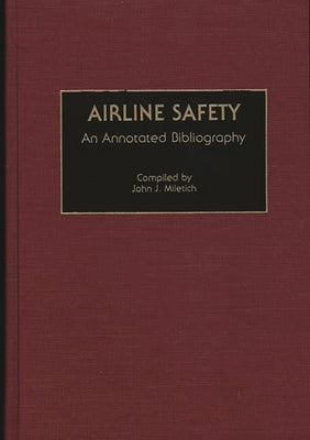 Airline Safety: An Annotated Bibliography by Miletich, John J.