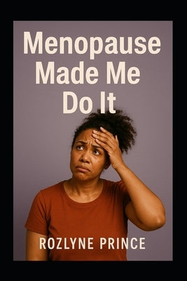 Menopause Made Me Do It by Prince, Rozlyne
