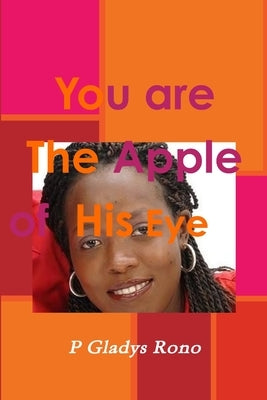 You are The Apple of His Eye by Rono, Gladys P.