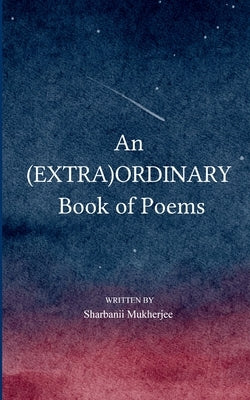 An (Extra)Ordinary Book of Poems by Mukherjee, Sharbanii