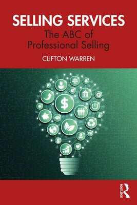 Selling Services: The ABC of Professional Selling by Warren, Clifton