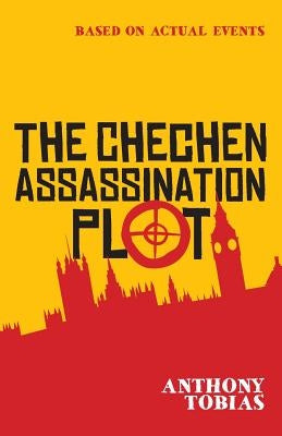 The Chechen Assassination Plot: The Cardboard Carton Murders by Tobias, Anthony