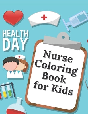 Nurse Coloring Book For Kids: medicine colouring workbook student hospital by Robson, Naomi