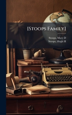 [Stoops Family] by Stoops, Mary D.