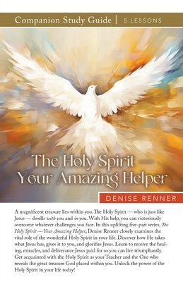 The Holy Spirit - Your Amazing Helper Study Guide by Renner, Denise