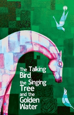 The Talking Bird, the Singing Tree, and the Golden Water by Na