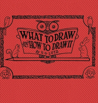 What to draw and how to draw it by Lutz, E. G.