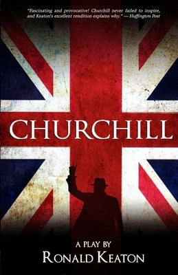 Churchill: A Play by Keaton, Ronald