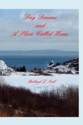 Day Dreams and A Place Called Home by Noël, Roland L.
