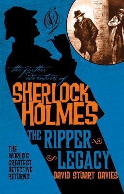 The Further Adventures of Sherlock Holmes: The Ripper Legacy by Davies, David Stuart