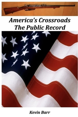 America's Crossroads: The Public Record by Barr, Kevin