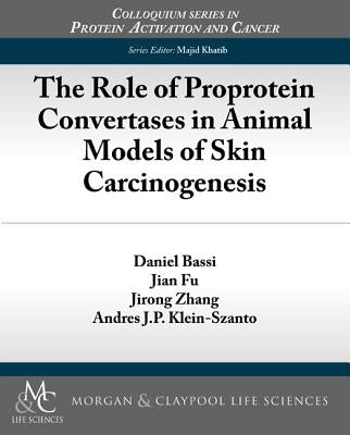 The Role of Proprotein Convertases in Animal Models of Skin Carcinogenesis by Bassi, Daniel