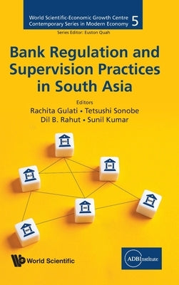Bank Regulation and Supervision Practices in South Asia by Gulati Rachita