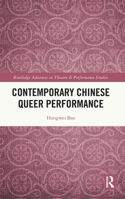 Contemporary Chinese Queer Performance by Bao, Hongwei