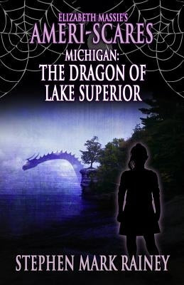 Elizabeth Massie's Ameri-Scares Michigan: The Dragon of Lake Superior by Rainey, Stephen Mark