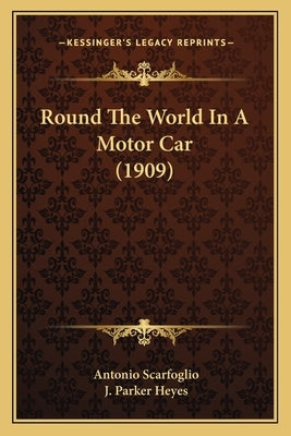 Round The World In A Motor Car (1909) by Scarfoglio, Antonio