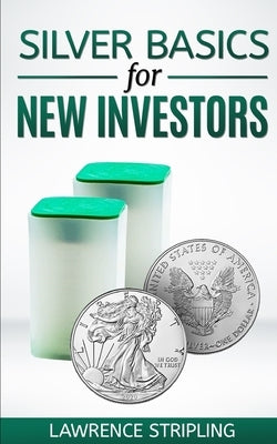 Silver Basics For New Investors by Dee, Mickey