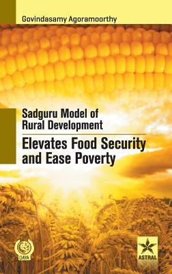 Sadguru Model of Rural Development Elevates Food Security by Govindasamy, Agoramoorthy