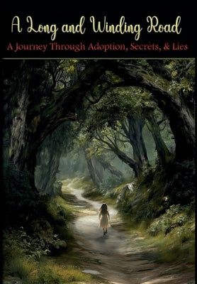 A Long and Winding Road: A Journey Through Adoption, Secrets, & Lies by Barnes, Camille