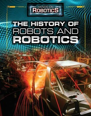 The History of Robots and Robotics by Baum, Margaux